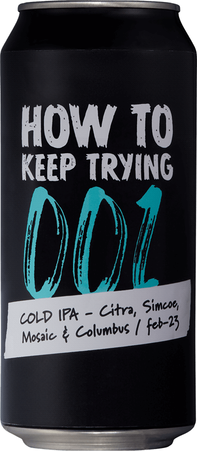 This Is How How To Keep Trying 001 Cold IPA
